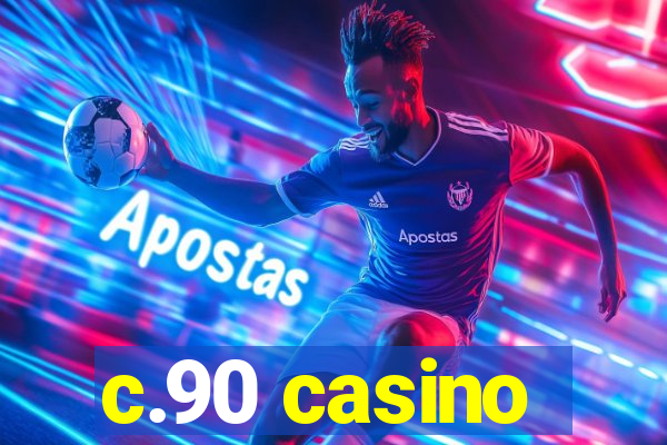 c.90 casino